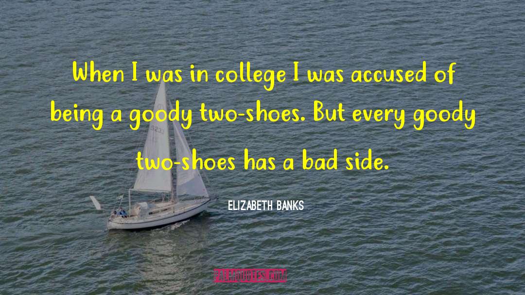 Goody Two Shoes quotes by Elizabeth Banks