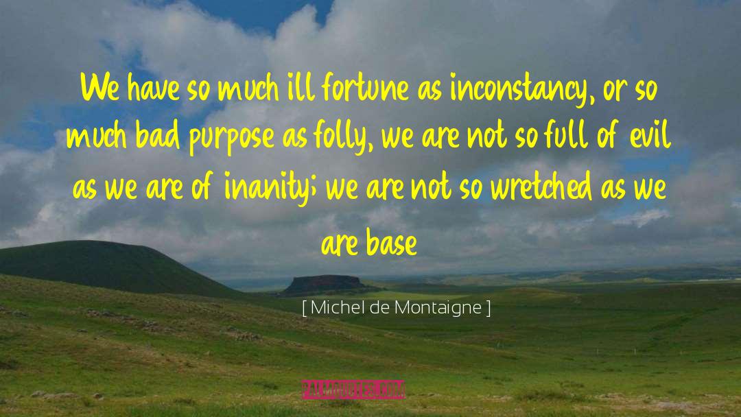 Goof Evil quotes by Michel De Montaigne