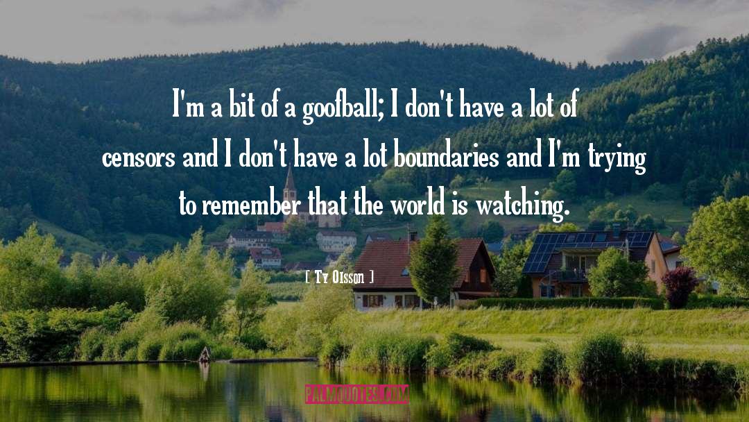 Goofball quotes by Ty Olsson
