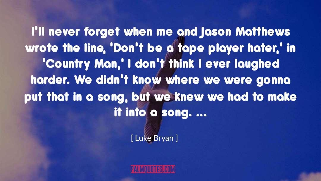 Goofy quotes by Luke Bryan