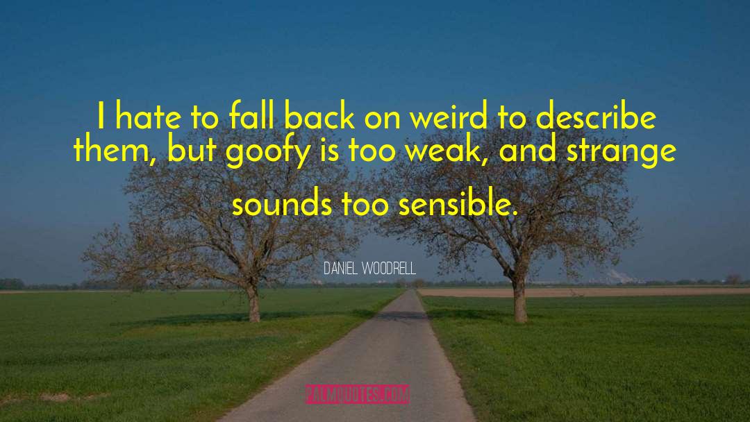 Goofy quotes by Daniel Woodrell