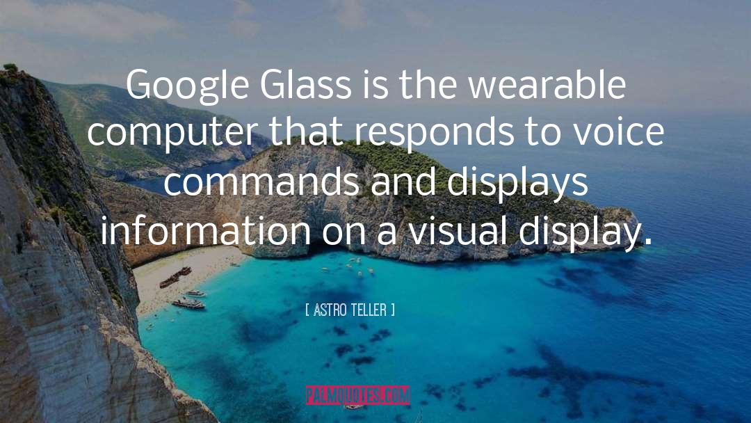 Google Glass quotes by Astro Teller