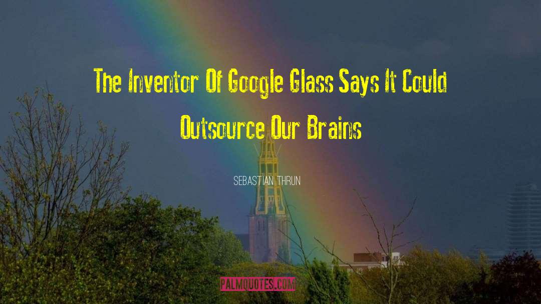 Google Glass quotes by Sebastian Thrun