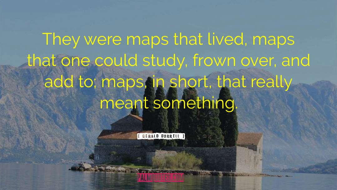 Google Maps quotes by Gerald Durrell