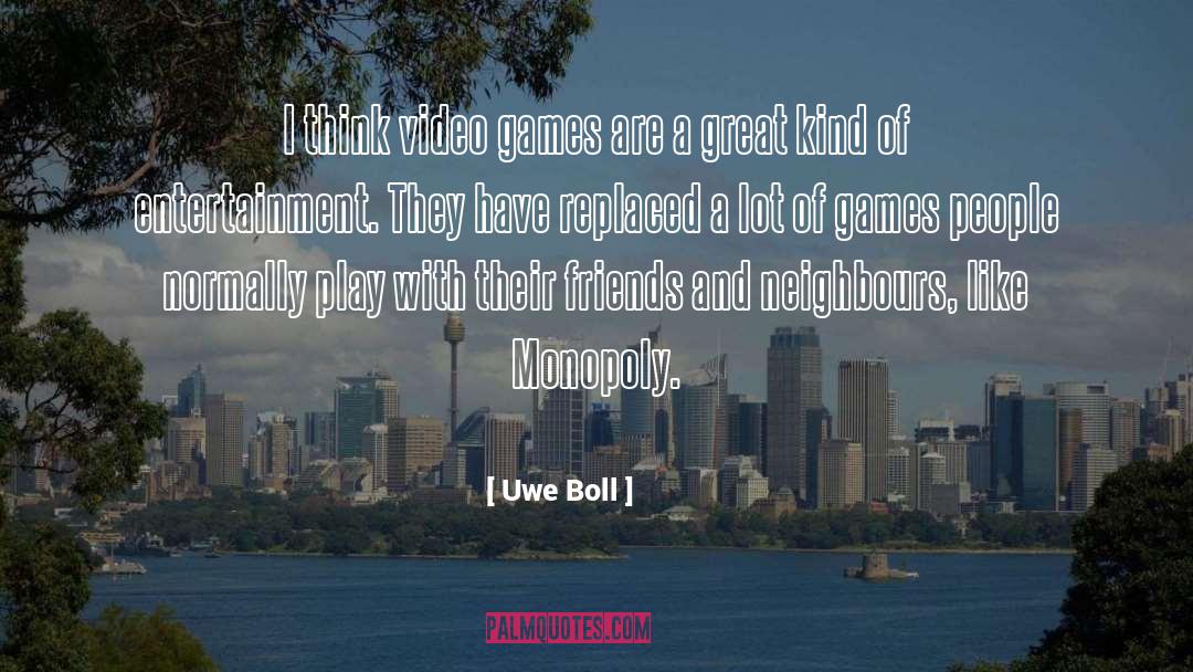 Goooooood Games quotes by Uwe Boll