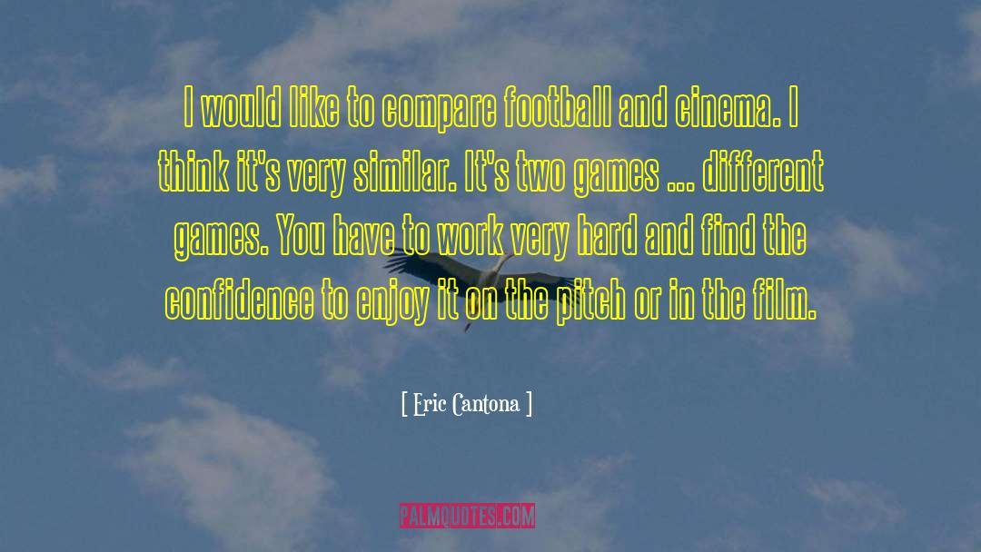 Goooooood Games quotes by Eric Cantona