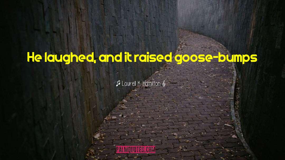 Goose quotes by Laurell K. Hamilton