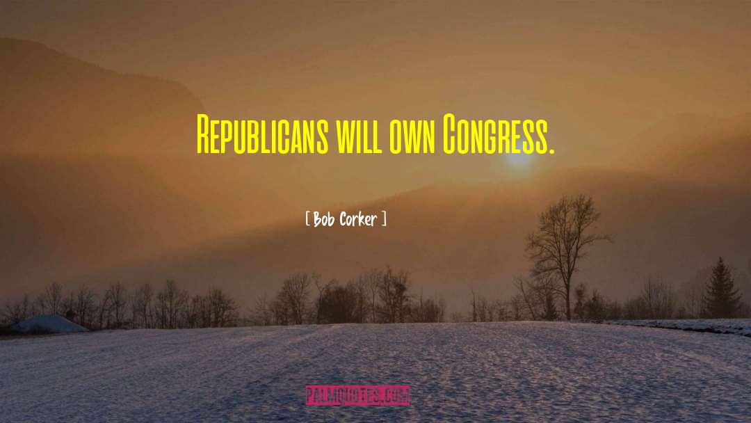 Gop Republicans quotes by Bob Corker
