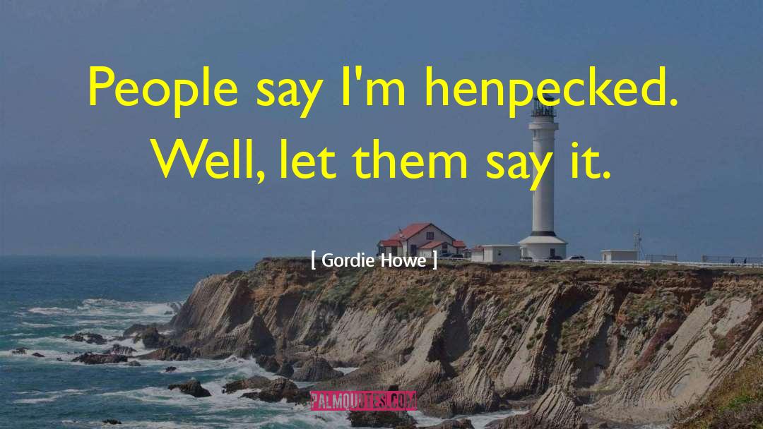 Gordie Lachance quotes by Gordie Howe