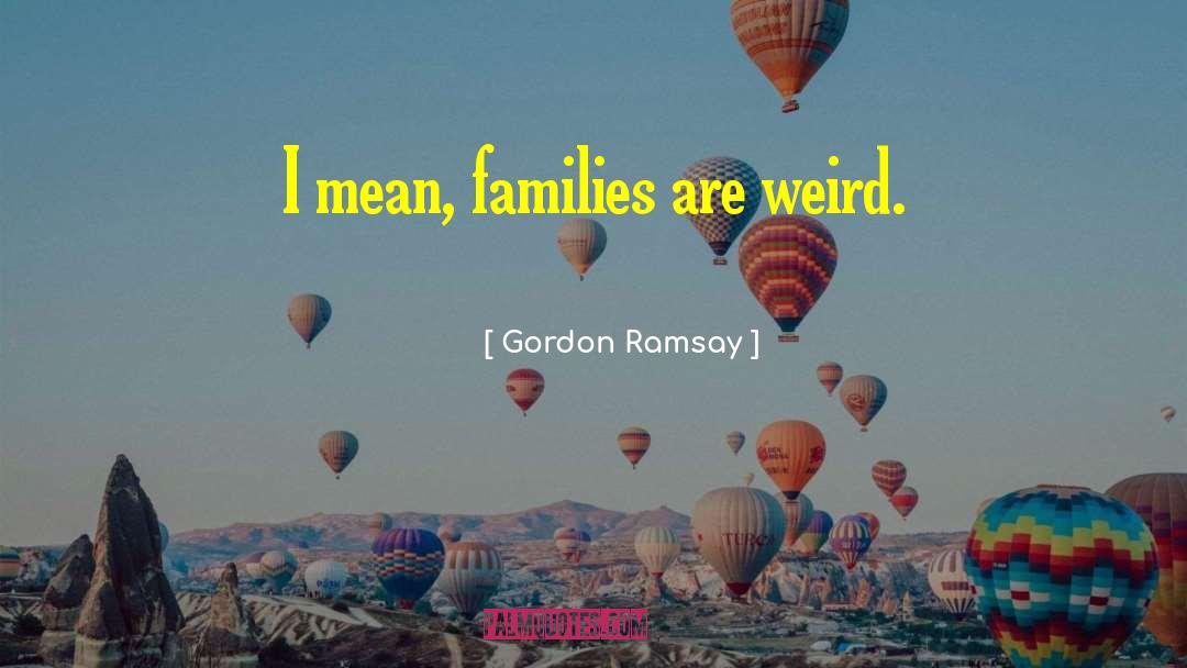 Gordon Ramsay quotes by Gordon Ramsay