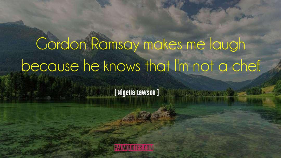 Gordon Ramsay quotes by Nigella Lawson