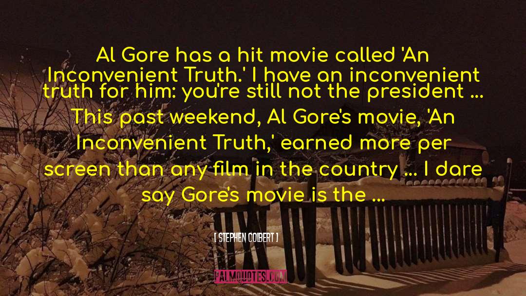 Gores quotes by Stephen Colbert