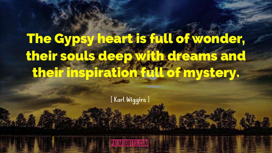 Gorga Gypsy quotes by Karl Wiggins