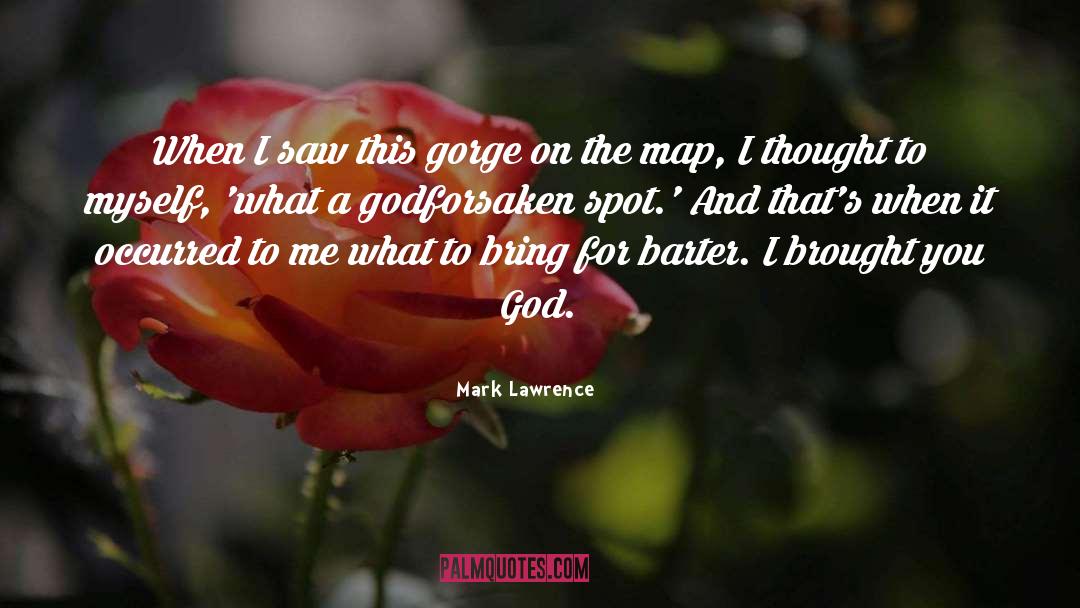 Gorge quotes by Mark Lawrence
