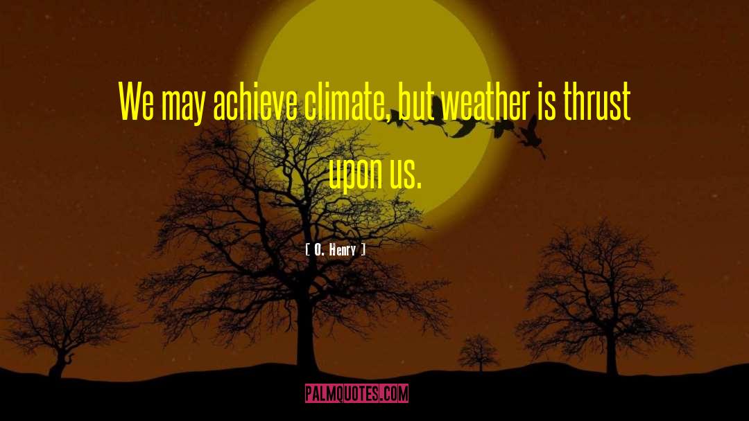 Gorgeous Weather quotes by O. Henry