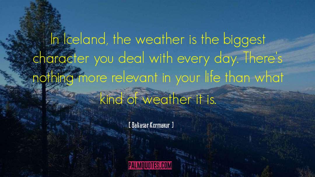 Gorgeous Weather quotes by Baltasar Kormakur