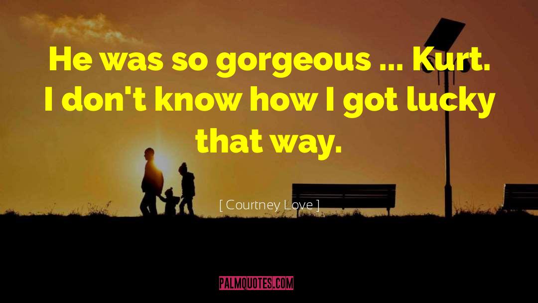 Gorgeous Weather quotes by Courtney Love