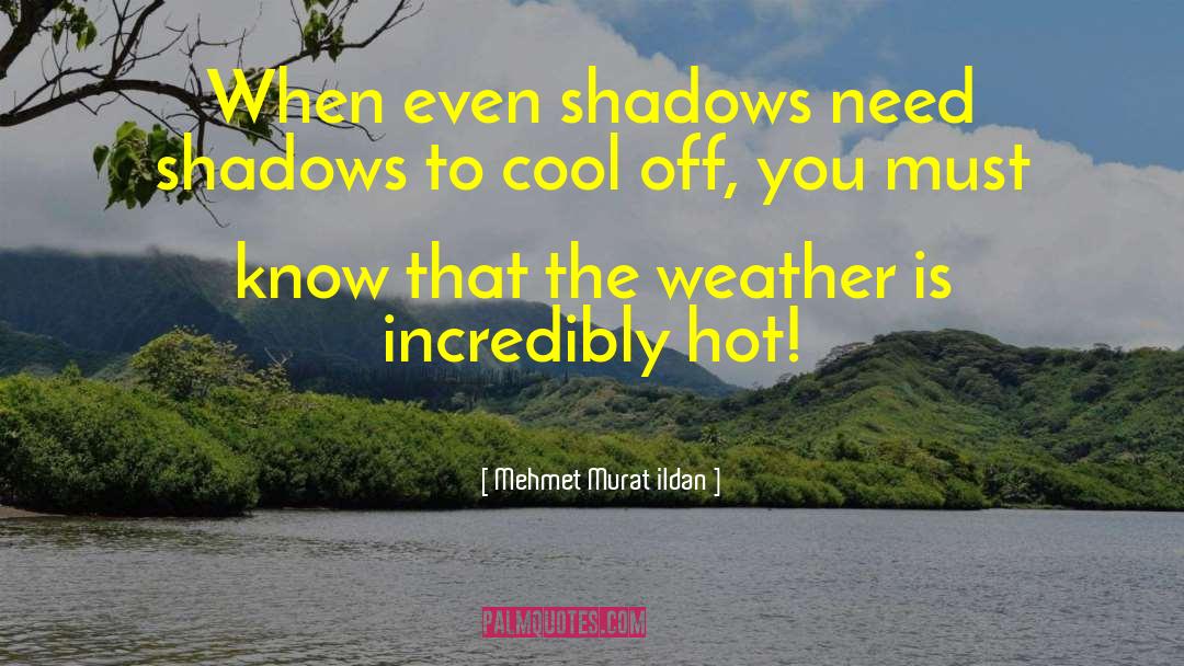 Gorgeous Weather quotes by Mehmet Murat Ildan