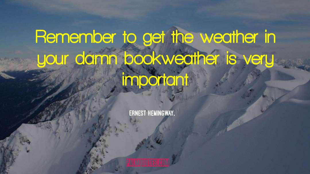 Gorgeous Weather quotes by Ernest Hemingway,