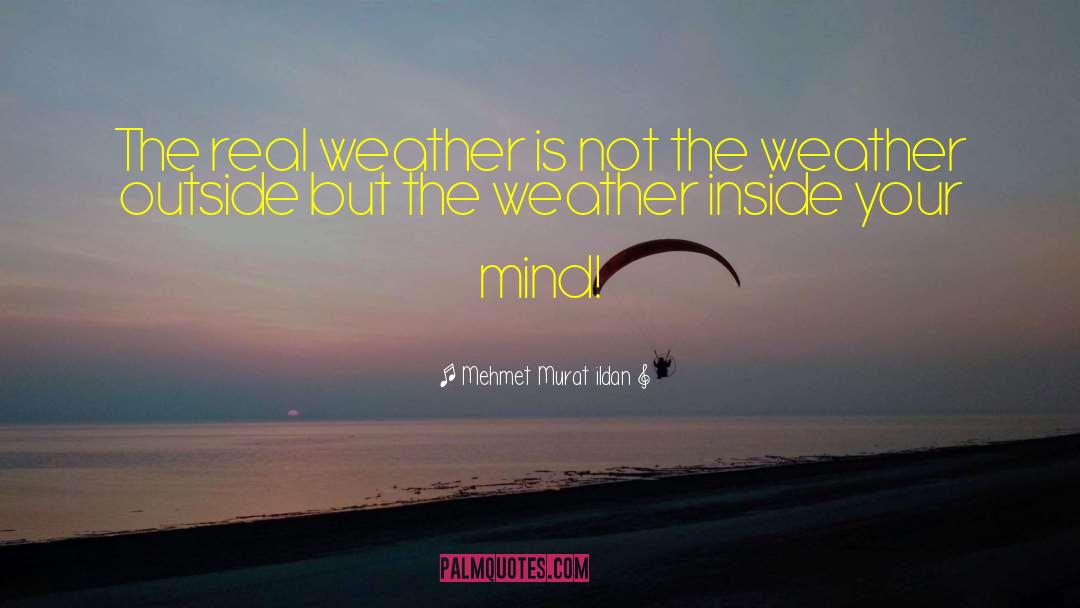 Gorgeous Weather quotes by Mehmet Murat Ildan