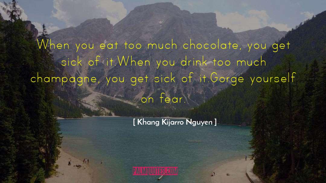 Gorging quotes by Khang Kijarro Nguyen
