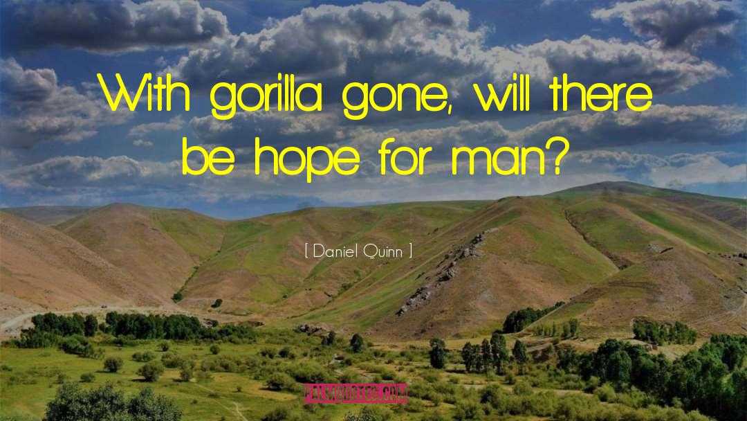 Gorilla quotes by Daniel Quinn