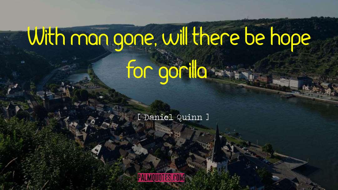 Gorilla quotes by Daniel Quinn