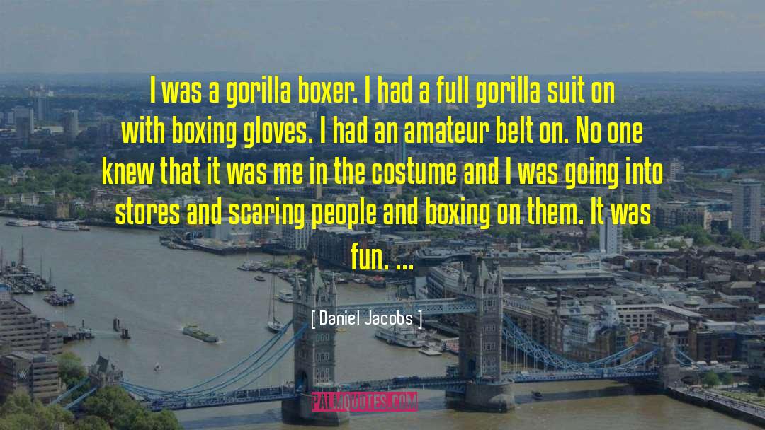 Gorillas quotes by Daniel Jacobs