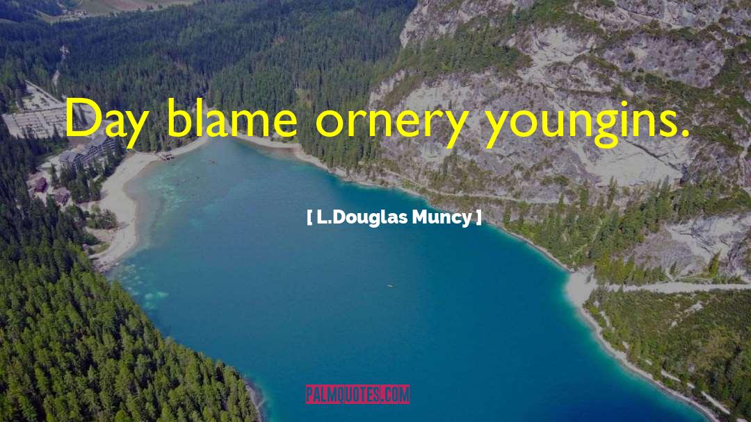 Gorzynski Ornery quotes by L.Douglas Muncy