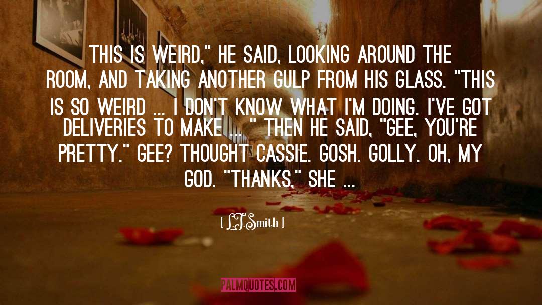 Gosh quotes by L.J.Smith