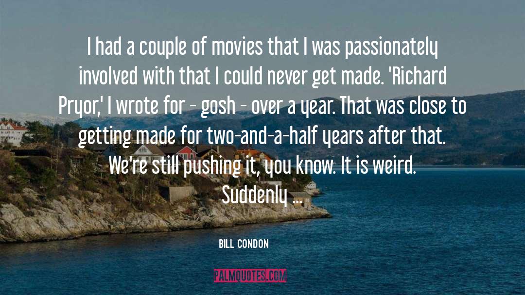 Gosh quotes by Bill Condon