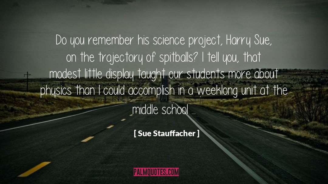 Goshay Middle School quotes by Sue Stauffacher