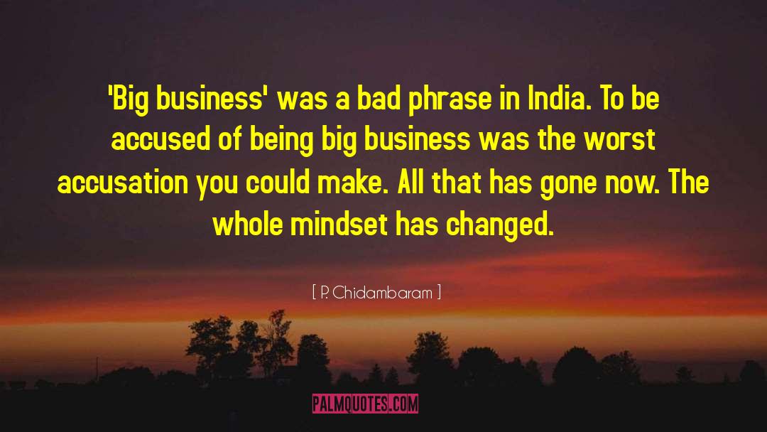 Gosiengfiao Business quotes by P. Chidambaram