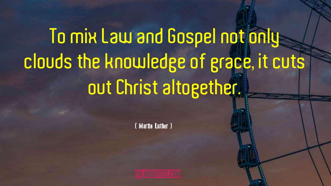 Gospel Centred quotes by Martin Luther