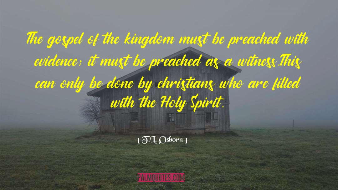 Gospel Of The Kingdom quotes by T.L. Osborn