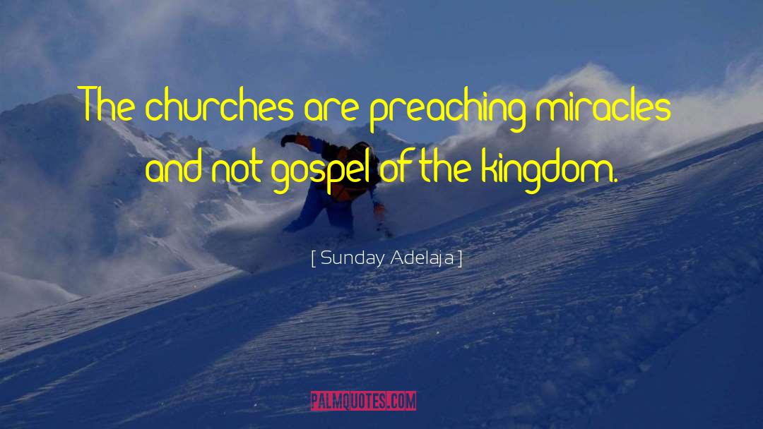 Gospel Of The Kingdom quotes by Sunday Adelaja