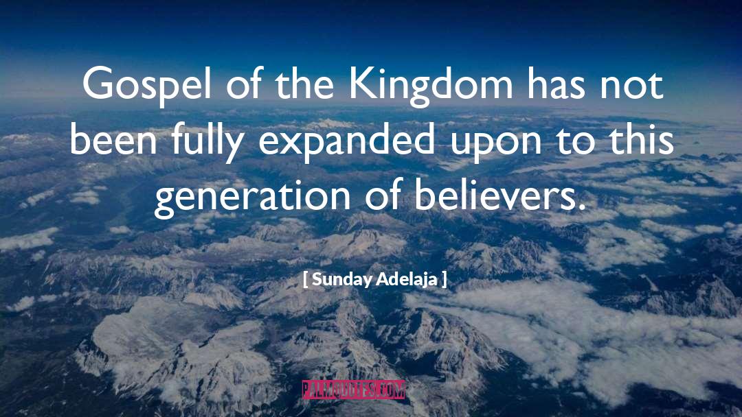 Gospel Of The Kingdom quotes by Sunday Adelaja