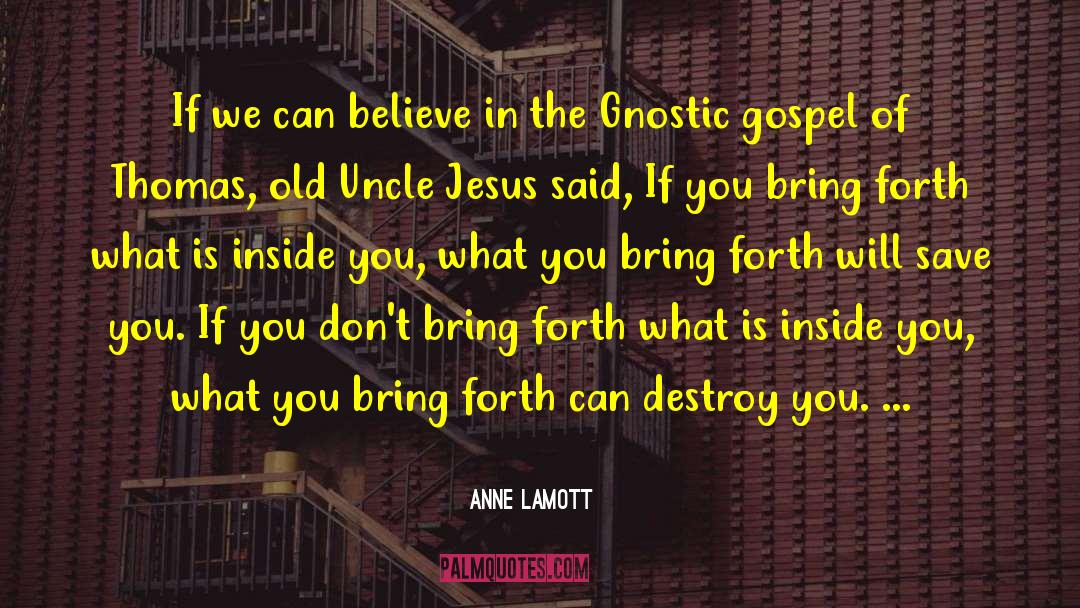 Gospel Of Thomas quotes by Anne Lamott