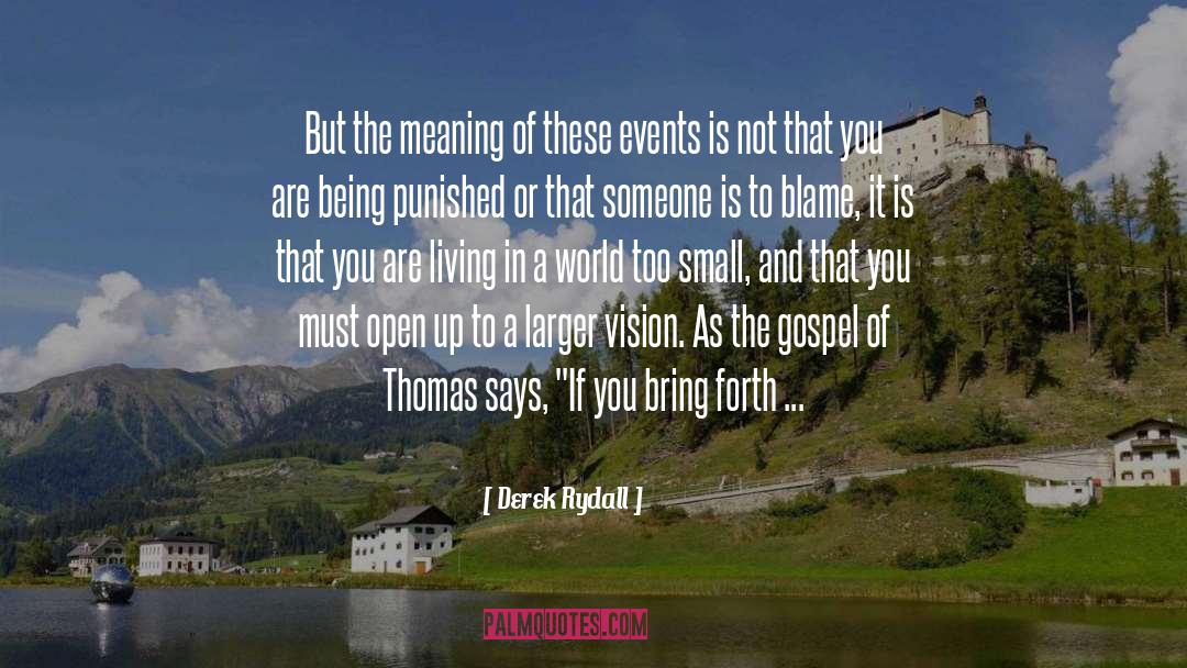 Gospel Of Thomas quotes by Derek Rydall