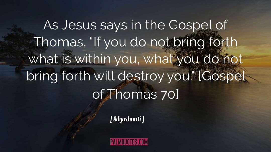 Gospel Of Thomas quotes by Adyashanti