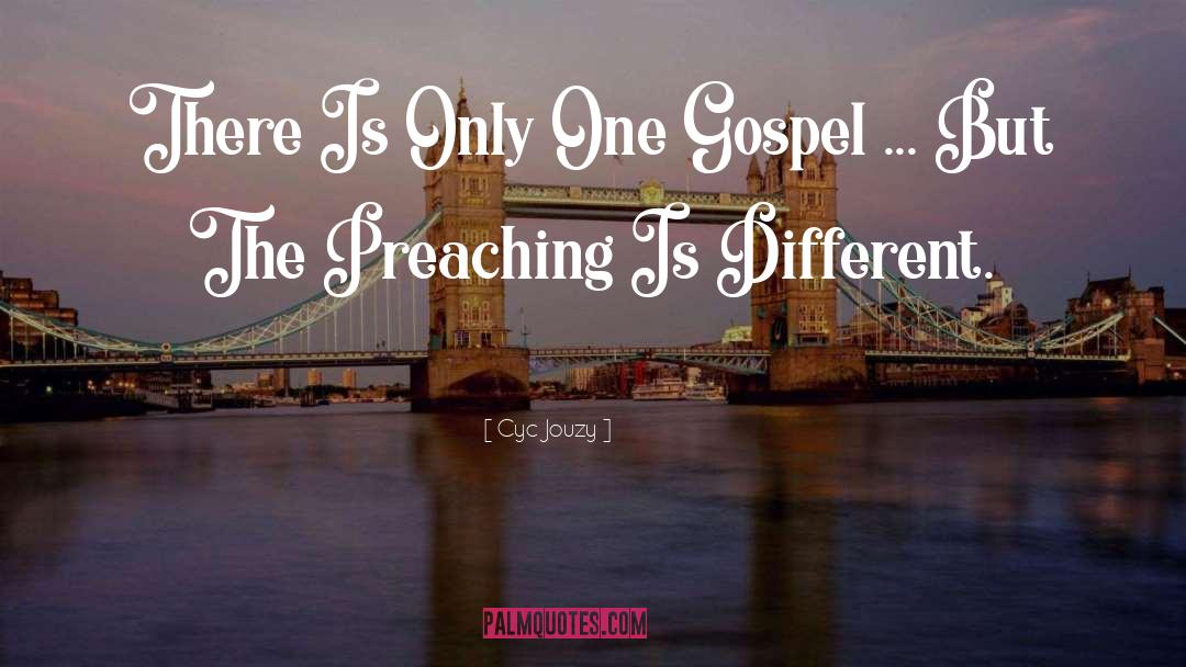 Gospel Preaching quotes by Cyc Jouzy