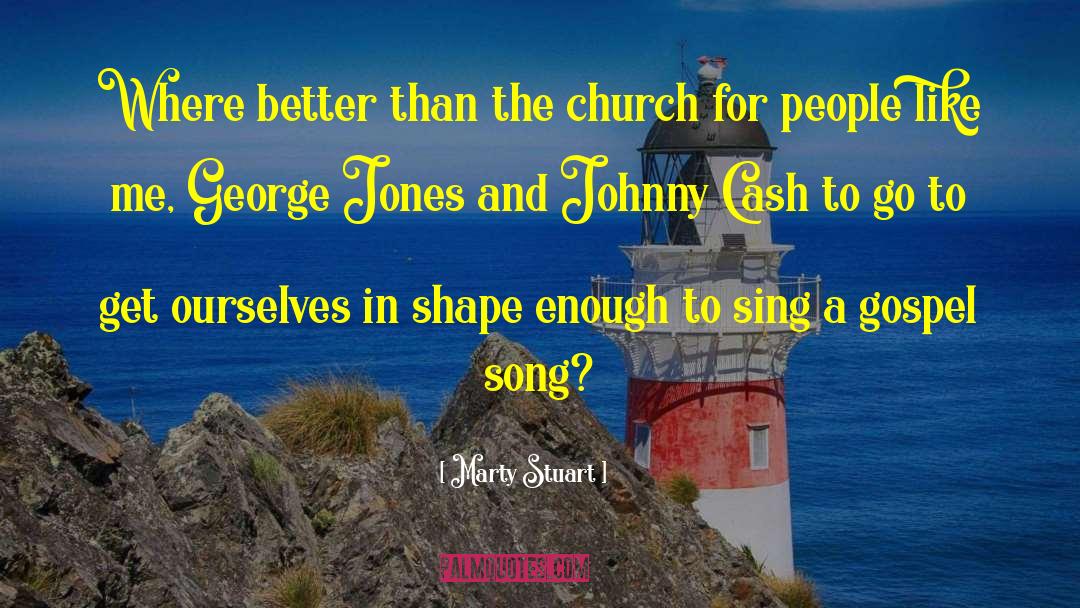 Gospel Reaction quotes by Marty Stuart