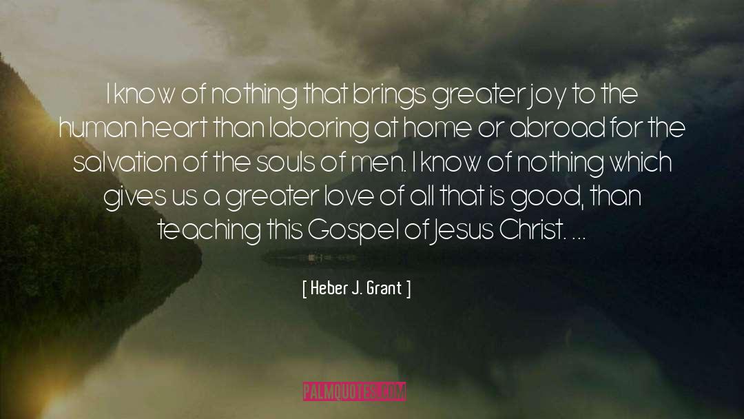 Gospel Songs quotes by Heber J. Grant