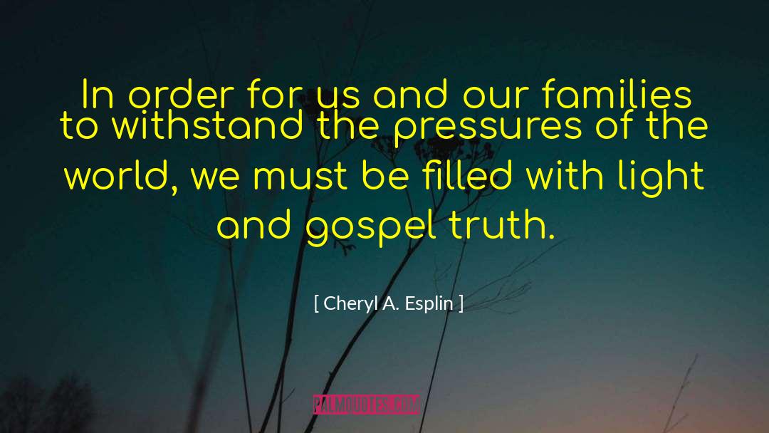 Gospel Truth quotes by Cheryl A. Esplin
