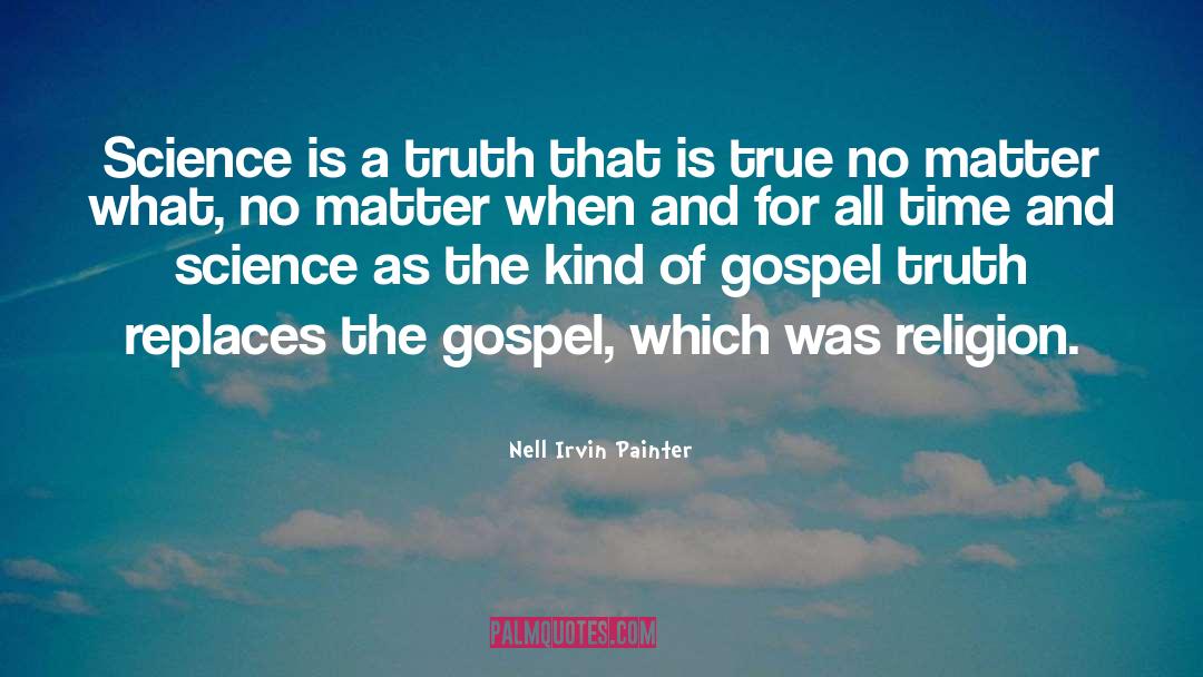 Gospel Truth quotes by Nell Irvin Painter