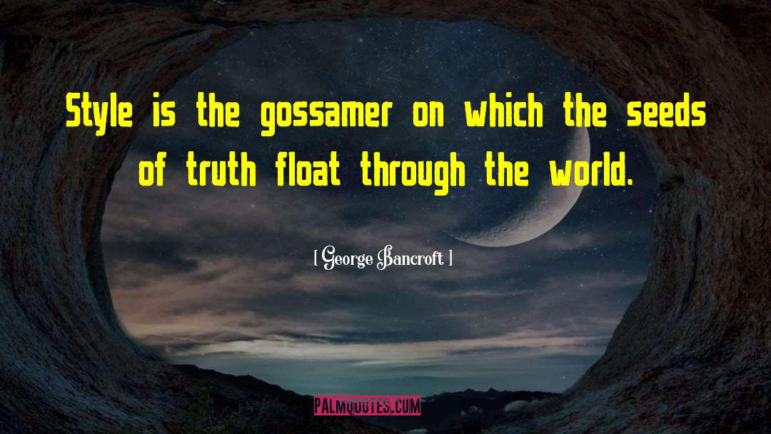 Gossamer quotes by George Bancroft