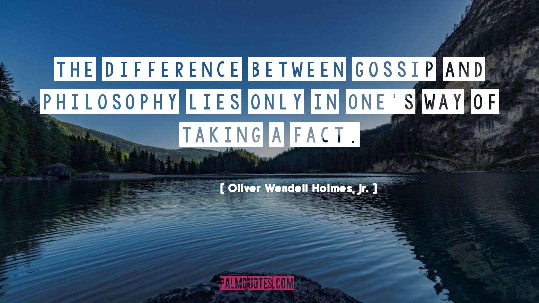 Gossip Mongers quotes by Oliver Wendell Holmes, Jr.