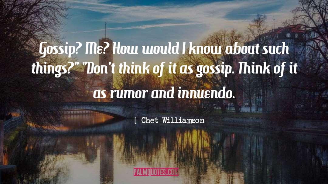 Gossip quotes by Chet Williamson