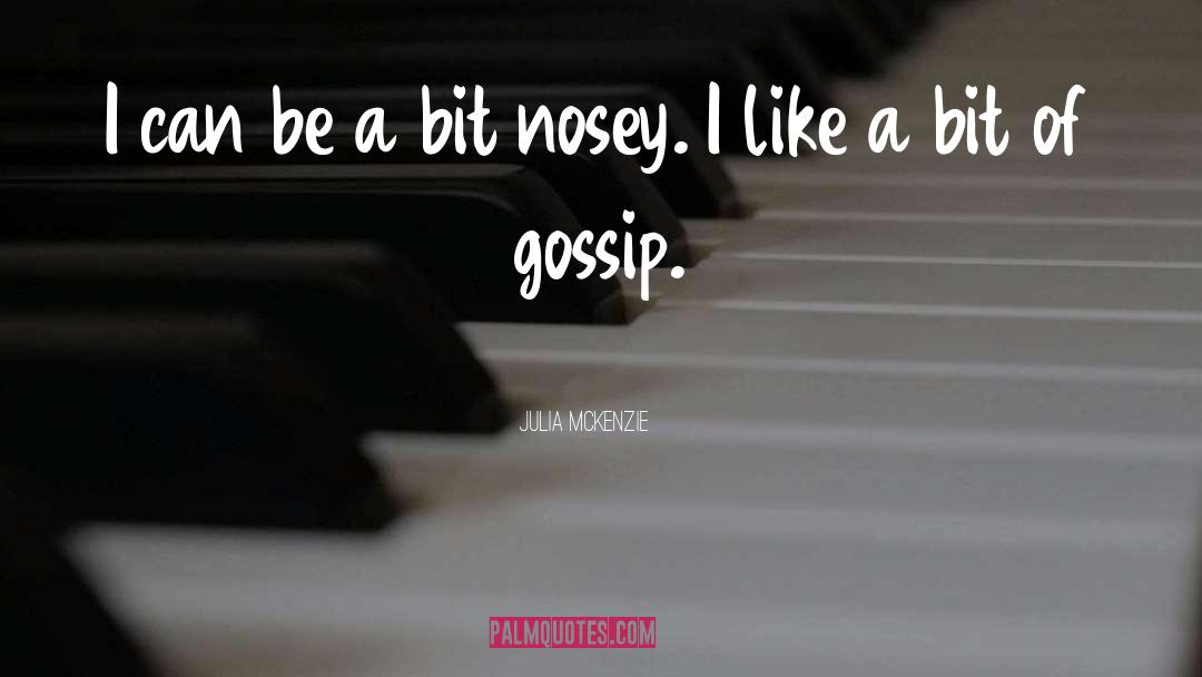Gossip quotes by Julia McKenzie