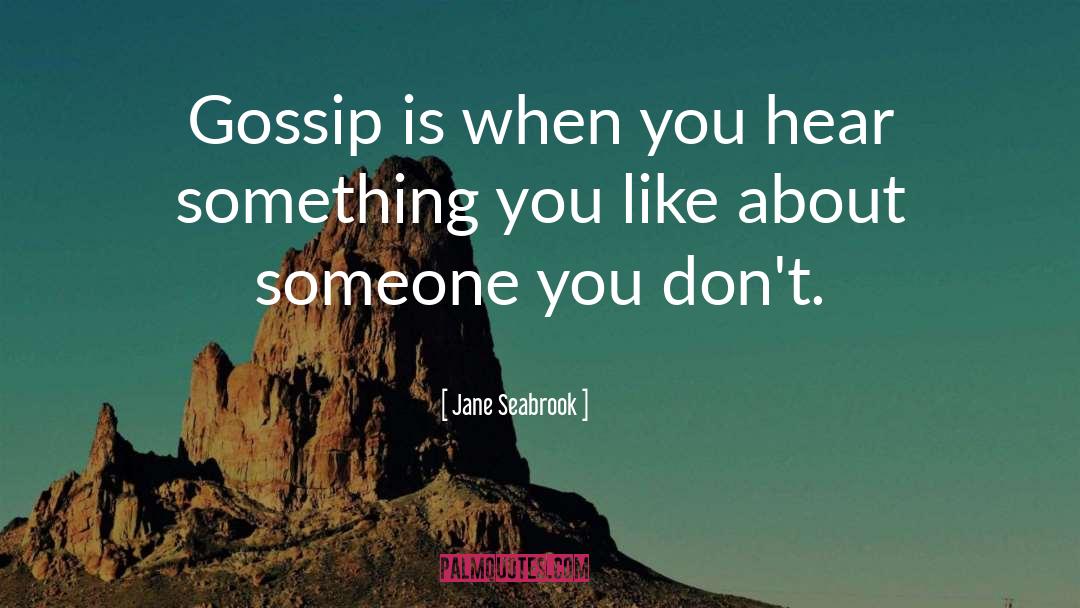 Gossiping quotes by Jane Seabrook